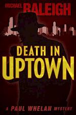 Death in Uptown: A Paul Whelan Mystery 