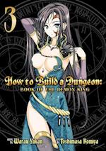 How to Build a Dungeon: Book of the Demon King Vol. 3