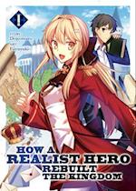 How a Realist Hero Rebuilt the Kingdom (Light Novel) Vol. 1