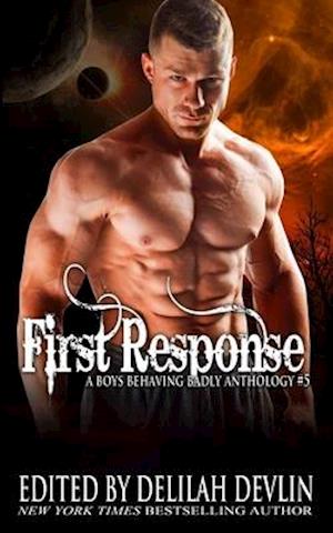 First Response: A Boys Behaving Badly Anthology Book 5