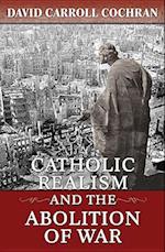 Catholic Realism and the Abolition of War