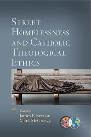 Street Homelessness and Catholic Theological Ethics