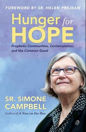 Hunger for Hope: Prophetic Communities, Contemplation, and the Common Good