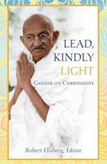 Lead, Kindly Light: Gandhi on Christianity 