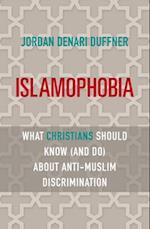Islamophobia: What Christians Should Know (and Do) about Anti-Muslim Discrimination 