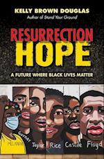 Resurrection Hope: A Future Where Black Lives Matter 