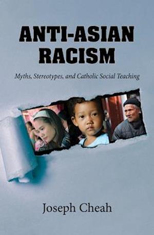 AntiAsian Racism: Myths, Stereotypes, and Catholic Social Teaching