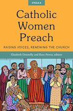 Catholic Women Preach: Raising Voices, Renewing the Church, Cycle A 
