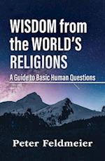 Wisdom from the World's Religions: A Guide to Basic Human Questions 