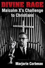 Divine Rage: Malcolm X's Challenge to Twentieth Century Christians 