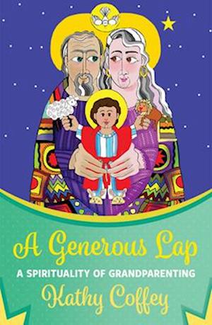 Generous Lap: A Spirituality of Grandparenting