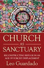 Church as Sanctuary: Reconstructing Refuge in an Age of Forced Displacement 