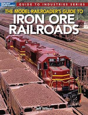 Model Railroader's Guide to Iron Ore Railroads