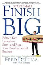 Start Small Finish Big : Fifteen Key Lessons to Start - and Run - Your Own Successful Business