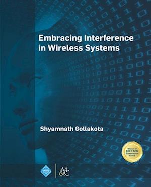 Embracing Interference in Wireless Systems