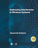 Embracing Interference in Wireless Systems