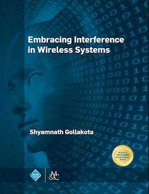 Embracing Interference in Wireless Systems