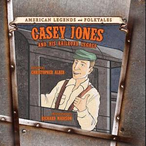 Casey Jones and His Railroad Legacy