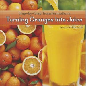 Turning Oranges Into Juice