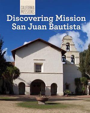 Discovering Mission San Juan Bautista