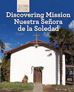 Discovering Mission Nuestra Senora de La Soledad