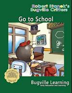 Go to School. A Bugville Critters Picture Book! 
