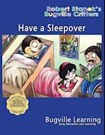 Have a Sleepover. A Bugville Critters Picture Book