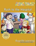 Rush to the Hospital. A Bugville Critters Picture Book! 