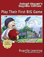 Play Their First BIG Game. A Bugville Critters Picture Book