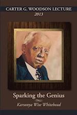 CARTER G. WOODSON LECTURE 2013: Sparking the Genius