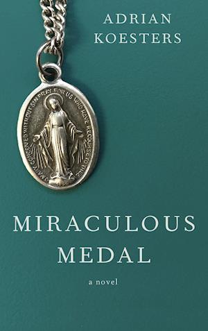 Miraculous Medal: A Novel