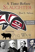 A Time Before Slaughter: Featuring Pig War & Other Songs of Cascadia 