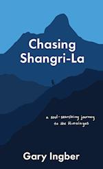 Chasing Shangri-La: A Soul-Searching Journey to the Himalayas 