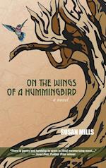 On the Wings of a Hummingbird: A Novel 
