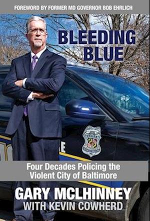 Bleeding Blue: Four Decades Policing the Violent City of Baltimore