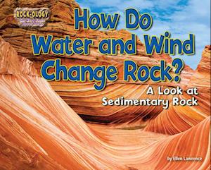 How Do Water and Wind Change Rock?
