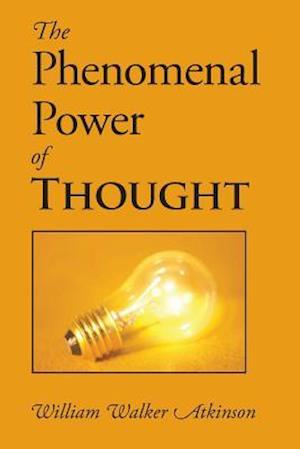 The Phenomenal Power of Thought