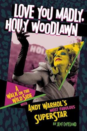 Love You Madly, Holly Woodlawn