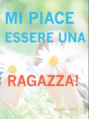 Mi Piace Esserre Una Ragazza!