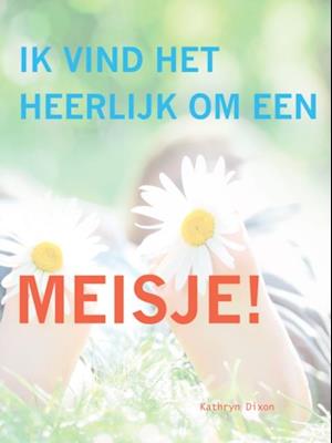 Ik Vind Het Heerlijk Om Een Meisje!