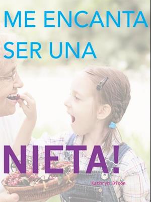 Me Encanta Ser Una Nieta!