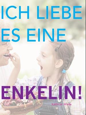 Ich Liebe Es Eine Enkelin!