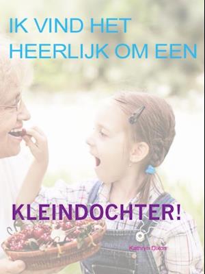 Ik vind het heerlijk om een kleindochter te zijn!