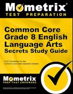 Common Core Grade 8 English Language Arts Secrets Study Guide