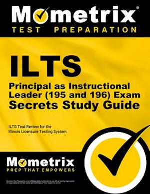 Ilts Principal as Instructional Leader (195 and 196) Exam Secrets Study Guide