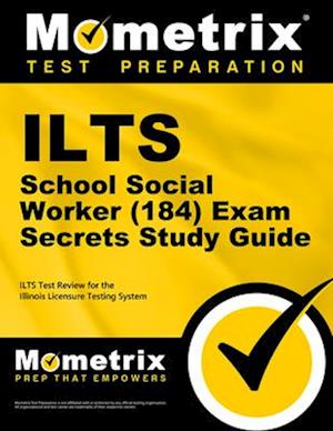 Ilts School Social Worker (184) Exam Secrets Study Guide