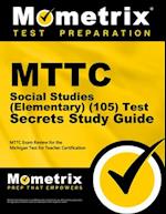 MTTC Social Studies (Elementary) (105) Test Secrets Study Guide