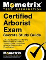 Certified Arborist Exam Secrets Study Guide