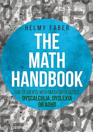 The Math Handbook for Students with Math Difficulties, Dyscalculia, Dyslexia or ADHD