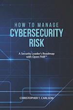 How to Manage Cybersecurity Risk